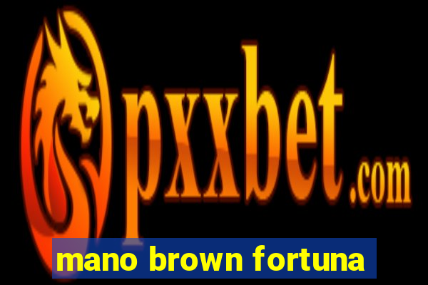 mano brown fortuna
